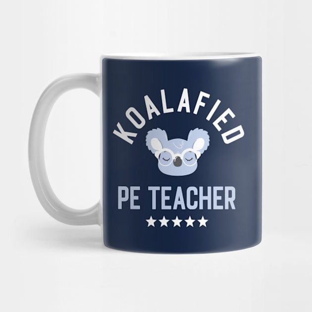 Koalafied PE Teacher - Funny Gift Idea for PE Teachers by BetterManufaktur